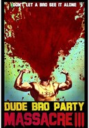 Dude Bro Party Massacre III poster image