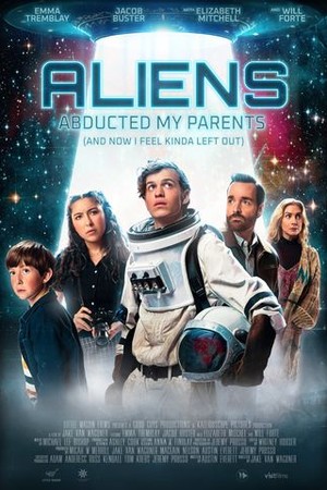 Aliens Abducted My Parents and Now I Feel Kinda Left Out poster