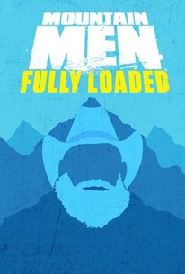 Mountain Men: Fully Loaded: Season 3, Episode 2 | Rotten Tomatoes