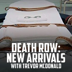 Death Row The New Arrivals with Trevor McDonald Pictures Rotten