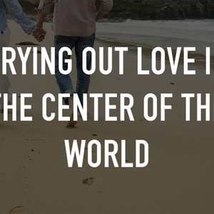 Crying out love in the center of the world trailer Crying Out Love In The Center Of The World 2004 Rotten Tomatoes