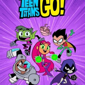 Teen Titans Go! - Rotten Tomatoes
