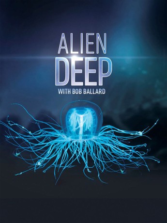 「Alien Deep with Bob Ballard」 Alien Deep: Season 1, Episode 6 | Rotten Tomatoes