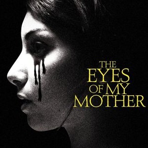 The Eyes of My Mother - Rotten Tomatoes