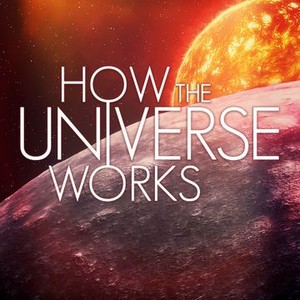 How the Universe Works - Rotten Tomatoes