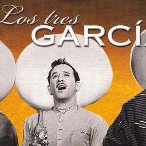 Los tres García (1946) - Rotten Tomatoes