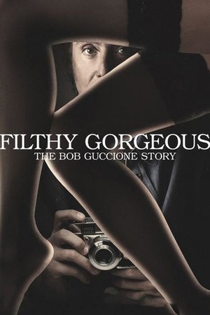 Filthy Gorgeous: The Bob Guccione Story poster