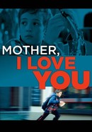 Mother, I Love You poster image