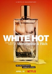 White Hot: The Rise & Fall of Abercrombie & Fitch