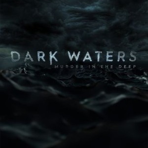 Dark Waters: Murder in the Deep - Rotten Tomatoes