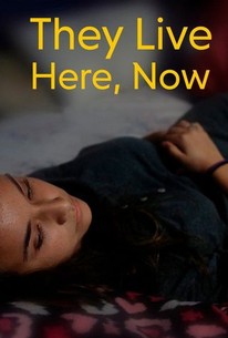 They Live Here, Now | Rotten Tomatoes