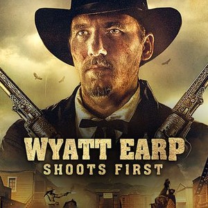 Wyatt Earp Shoots First - Rotten Tomatoes