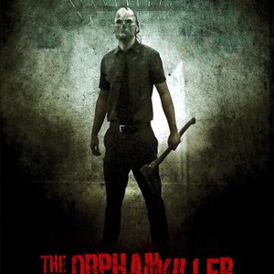 The Orphan Killer (2011) - Rotten Tomatoes