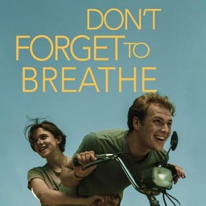 Don't Forget To Breathe - Rotten Tomatoes