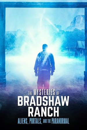 The Mysteries of Bradshaw Ranch: Aliens, Portals, And the Paranormal poster