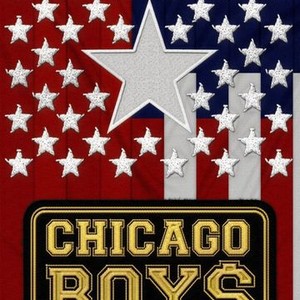 Chicago Boys Pictures - Rotten Tomatoes