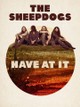 The Sheepdogs Have at It