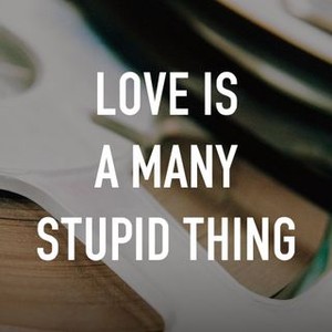 Love Is a Many Stupid Thing photo 3