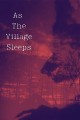 As The Village Sleeps