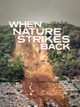 When Nature Strikes Back