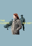 The Closer We Get poster image
