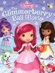 Strawberry Shortcake: The Glimmerberry Ball Movie