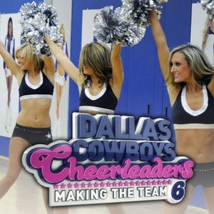 Dallas Cowboys Cheerleaders: Making the Team - Rotten Tomatoes