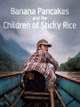 Banana Pancakes and the Children of Sticky Rice