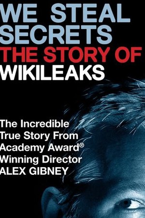 We Steal Secrets: The Story of WikiLeaks poster