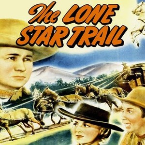 The Lone Star Trail - Rotten Tomatoes