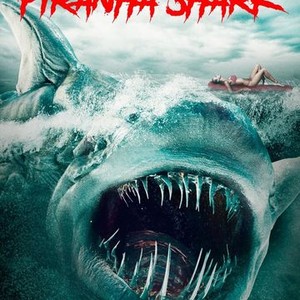 Piranha Sharks - Rotten Tomatoes