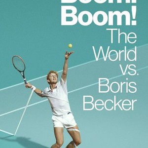 Boom! Boom! The World Vs. Boris Becker - Rotten Tomatoes