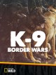 K-9 Border Wars