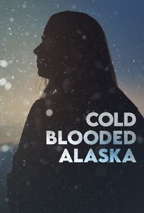 Cold Blooded Alaska | Rotten Tomatoes