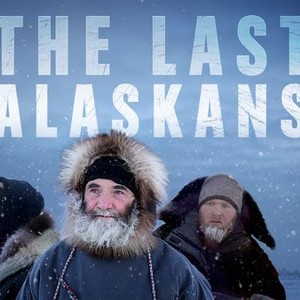 The Last Alaskans - Rotten Tomatoes