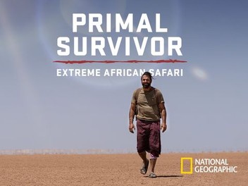 Primal Survivor Extreme African Safari Season 1 Rotten Tomatoes