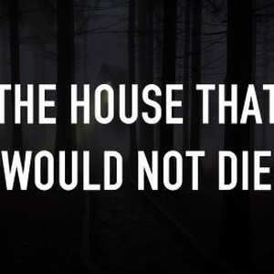The House That Would Not Die photo 4