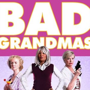 Bad Grandmas (2017) - IMDb