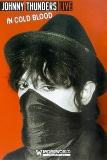 Johnny Thunders Live: In Cold Blood | Rotten Tomatoes