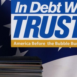 In Debt We Trust: America Before the Bubble Bursts photo 1