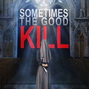 Sometimes the Good Kill (2017) photo 13