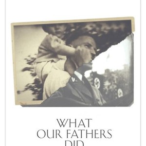 What Our Fathers Did: A Nazi Legacy photo 2