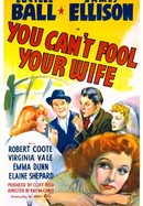 You Can't Fool Your Wife poster image