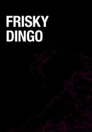 Frisky Dingo poster image