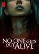 No One Gets Out Alive