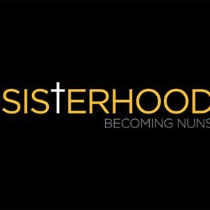 The Sisterhood: Becoming Nuns - Rotten Tomatoes