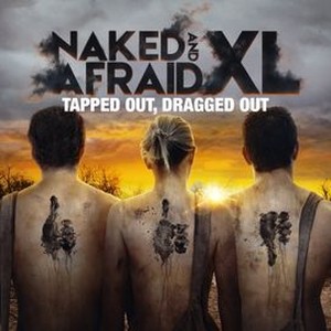 Naked and Afraid XL: Tapped Out, Dragged Out - Rotten Tomatoes