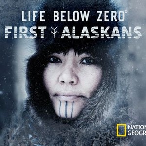 Life Below Zero: First Alaskans - Rotten Tomatoes