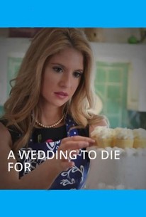 A Wedding to Die For (2017) - Rotten Tomatoes