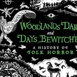Woodlands Dark and Days Bewitched: A History of Folk Horror photo 9